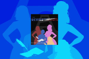 The Revolutionists Spring Play 2021 artwork by Laura Caldwell '21